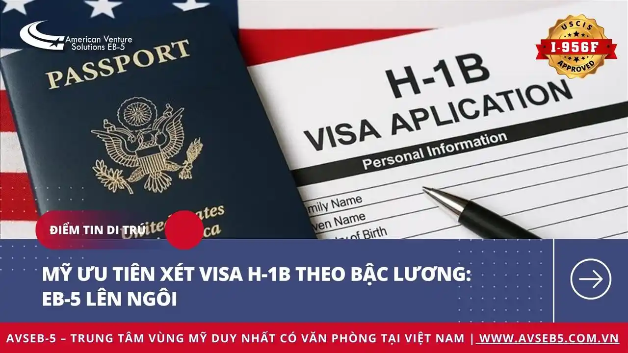 Mỹ ưu tiên xét Visa H-1B theo bậc lương: EB-5 lên ngôi